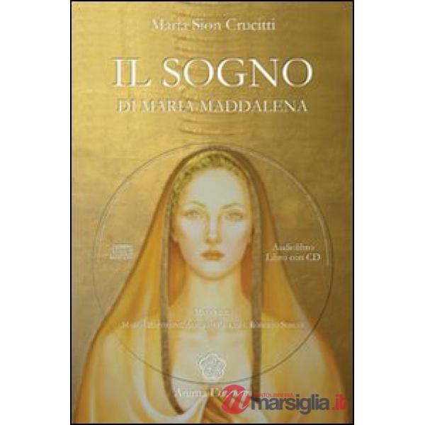 Sogno di Maria Maddalena. Con CD Audio (Il)