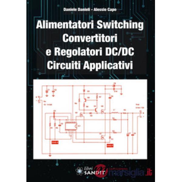 Alimentatori switching, convertitori e regolatori DC/DC. Circuiti applicativi