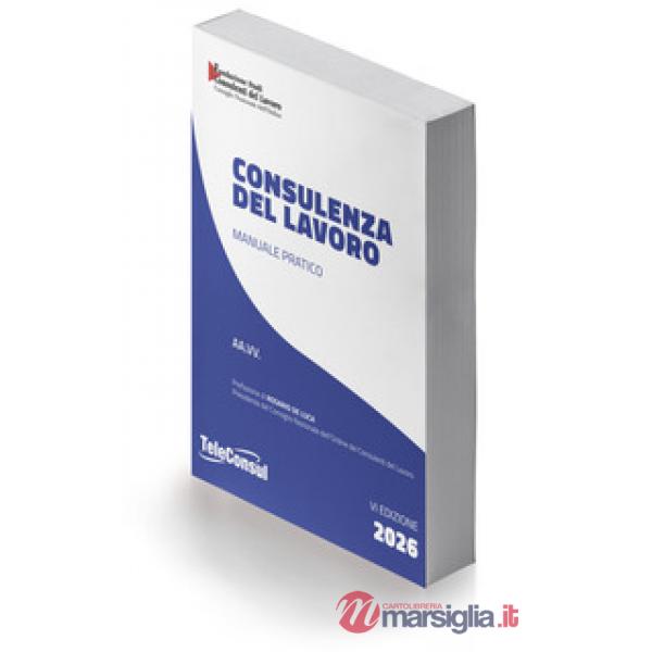 Consulenza del lavoro. Manuale pratico