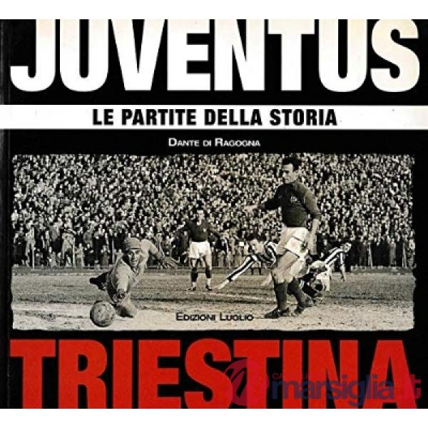 Juventus-Triestina. Le partite della storia