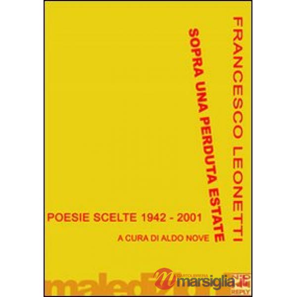Sopra una perduta estate. Poesie scelte 1942-2001