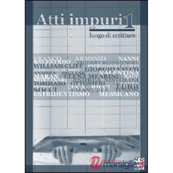 Atti impuri. Vol. 1: Luogo di scritture.