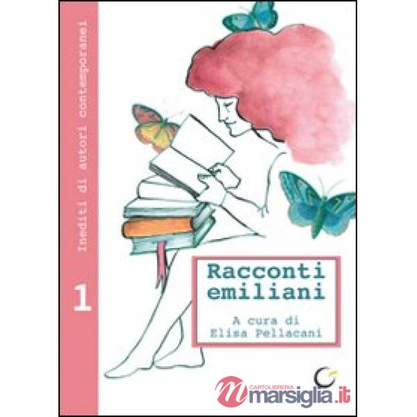 Racconti emiliani. Inediti di autori contemporanei. Vol. 1