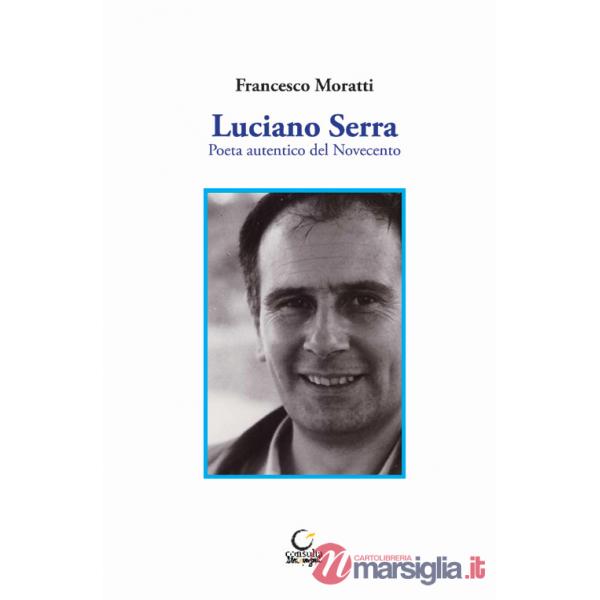 Luciano Serra. Poeta autentico del Novecento