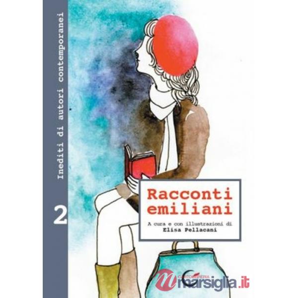 Racconti emiliani. Inediti di autori contemporanei. Vol. 2