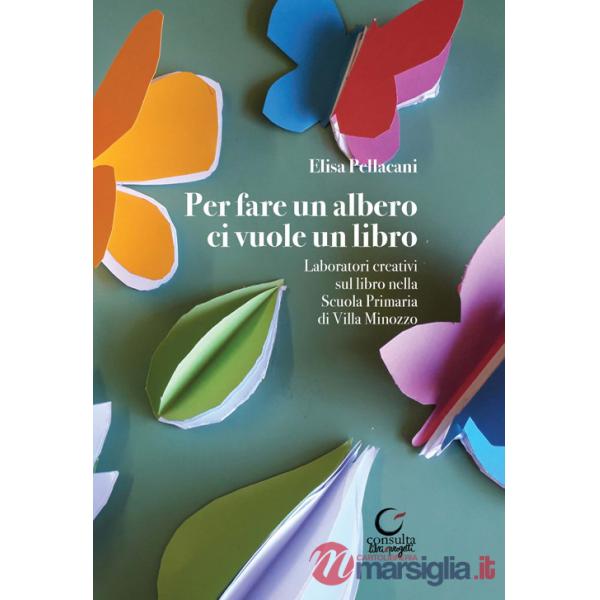 Per fare un albero ci vuole un libro. Laboratori creativi sul libro della Scuola Primaria di Villa Minozzo