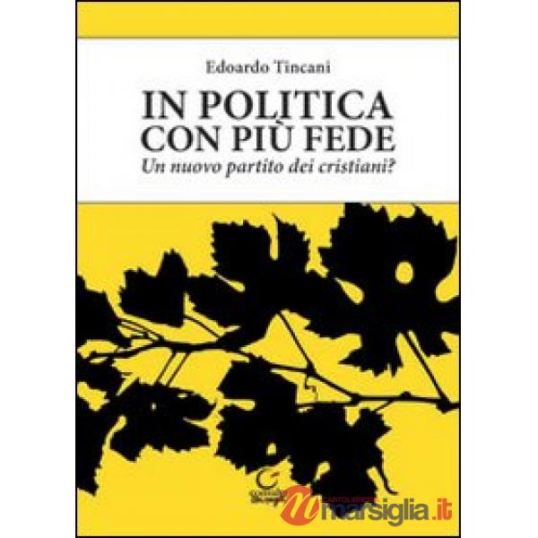 In politica con più fede. Un nuovo partito dei cristiani?