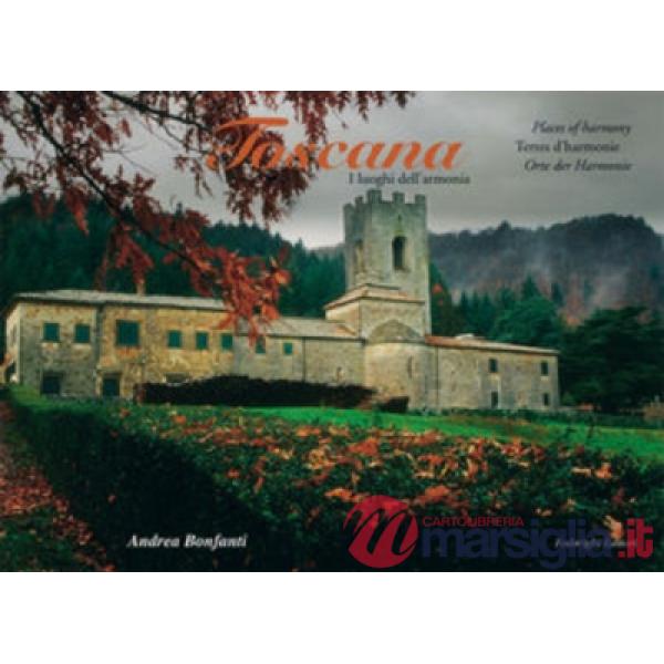 Toscana. I luoghi dell'armonia