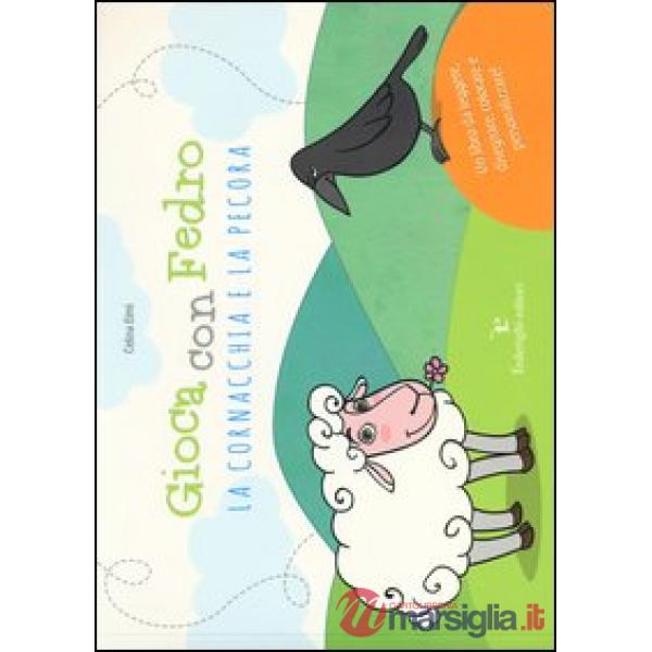 Gioca con Fedro. La cornacchia e la pecora. Ediz. illustrata