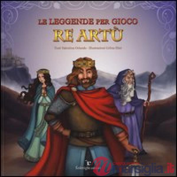 Leggende per gioco. Re Artù (Le)