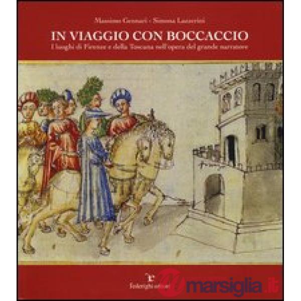 In viaggio con Boccaccio. I luoghi di Firenze e della Toscana nell'opera del grande narratore. Ediz. illustrata