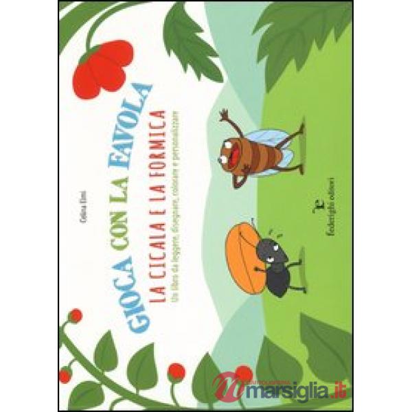 Gioca con la favola. La cicala e la formica. Ediz. illustrata