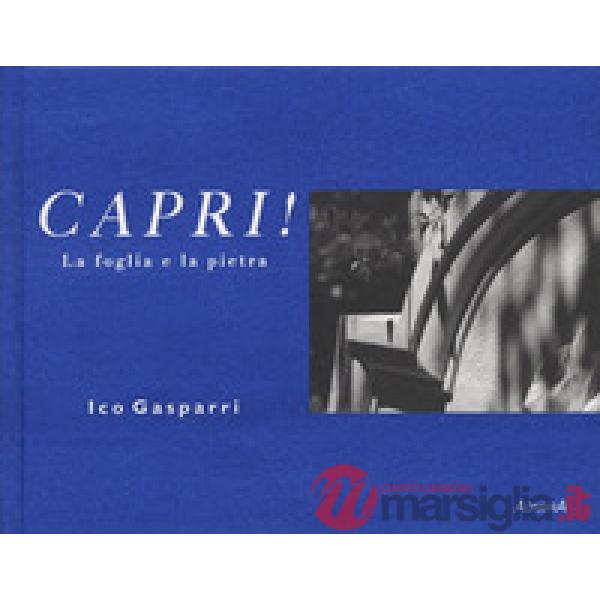 Capri! La foglia e la pietra. Ediz. illustrata