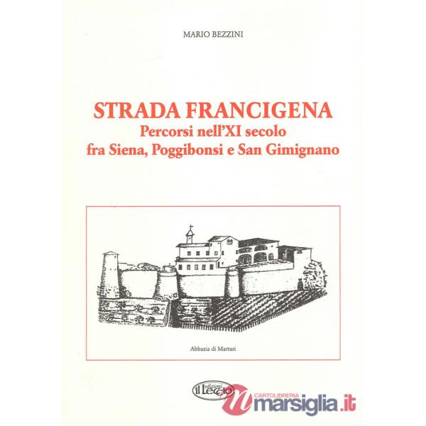 Strada Francigena. Percorsi nell'XI secolo fra Siena, Poggibonsi e San Gimignano