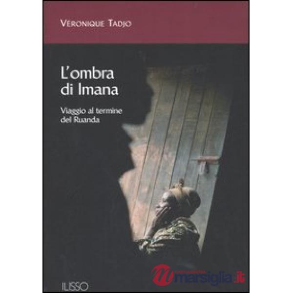 Ombra di Imana. Viaggio al termine del Ruanda (L')