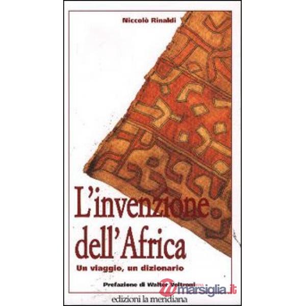 Invenzione dell'Africa. Un viaggio, un dizionario (L')