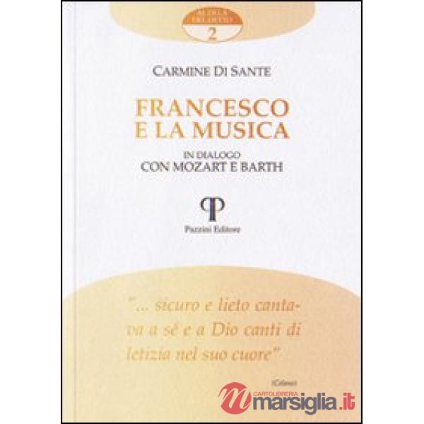 Francesco e la musica. In dialogo con Mozart e Barth