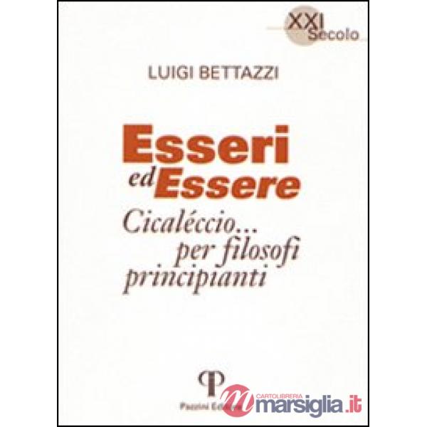 Esseri ed essere. Cicaleccio per filosofi principianti