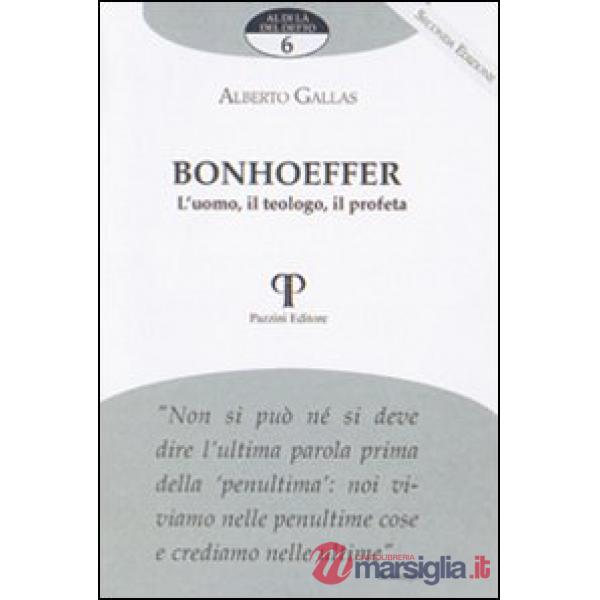 Bonhoeffer. L'uomo, il teologo, il profeta