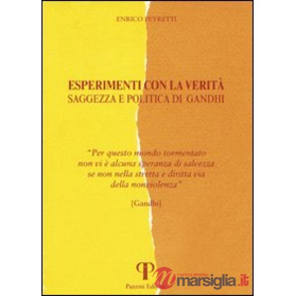 Esperimenti con la verità. Saggezza e politica di Gandhi