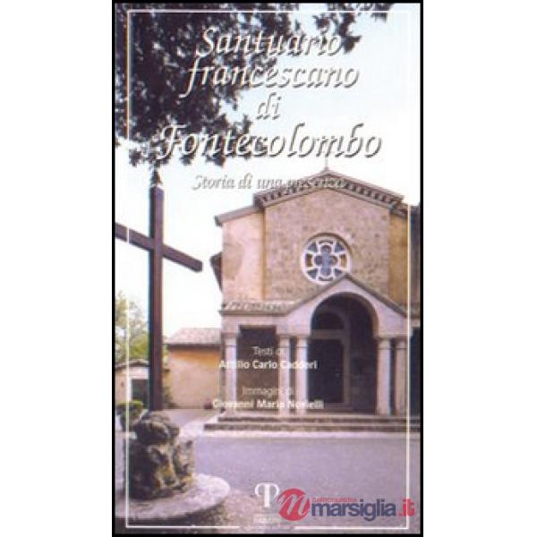 Santuario francescano di Fonte Colombo. Storia di una presenza