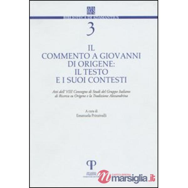 Commento a Giovanni di Origene: il testo e i suoi contesti (Il)