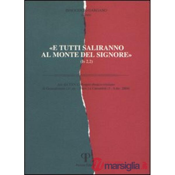 «E tutti saliranno al monte del Signore». Atti del 25° Colloquio ebraico-cristiano (Gerusalemme, 31 ottobre-5 novembre 2004 Cam