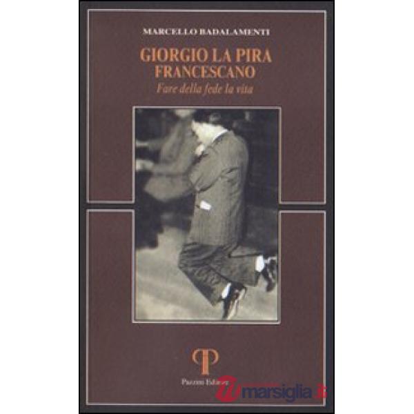 Giorgio La Pira francescano. Fare della fede la vita