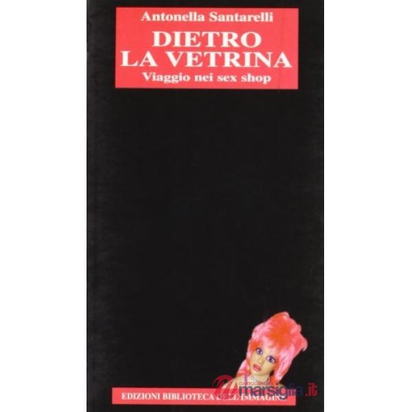 Dietro la vetrina. Viaggio nei sex shop