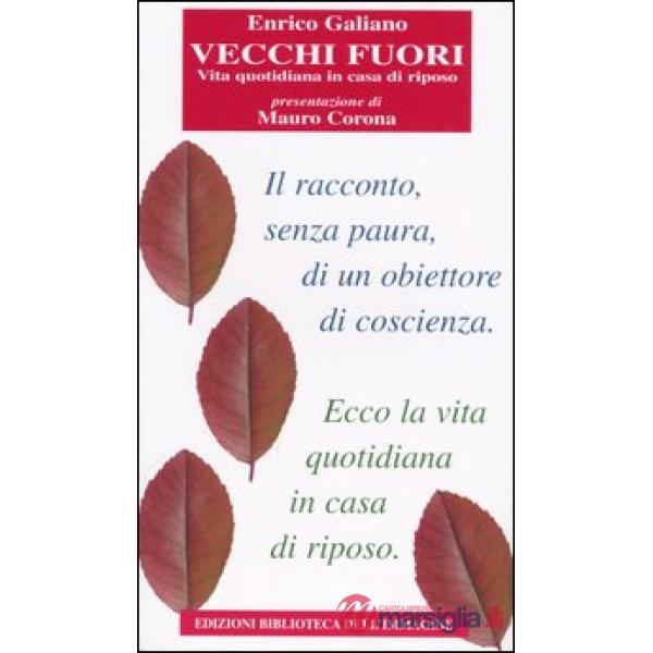 Vecchi fuori. Vita quotidiana in casa di riposo