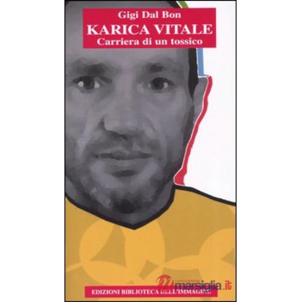 Karica vitale. Carriera di un tossico