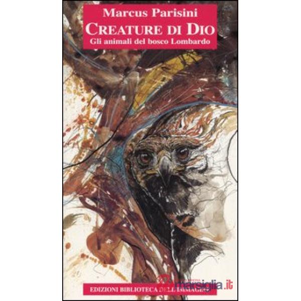 Creature di Dio. Gli animali del bosco lombardo