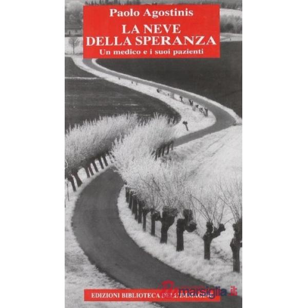 Neve della speranza. Un medico e i suoi pazienti (La)