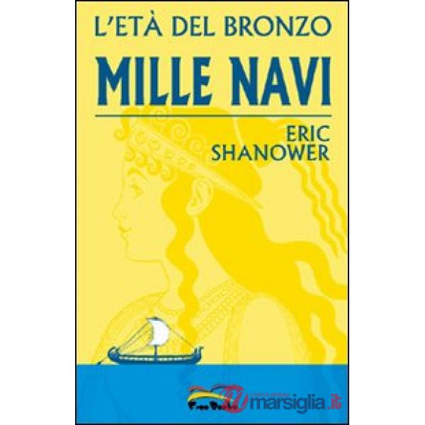 Mille navi. L'età del bronzo
