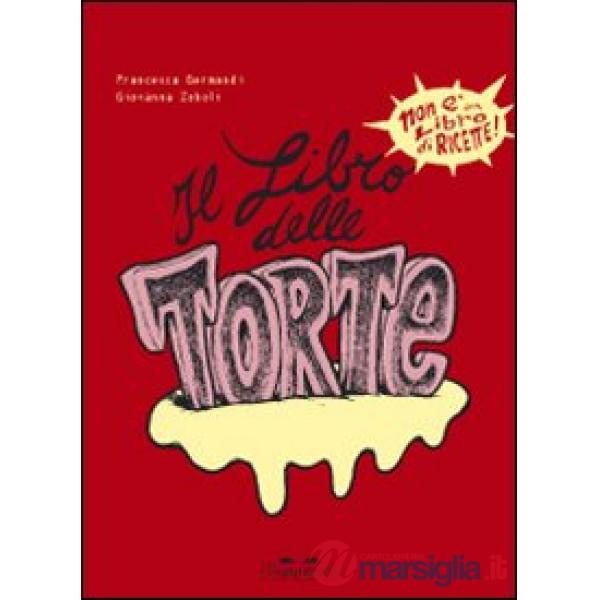 Libro delle torte. Ediz. illustrata (Il)