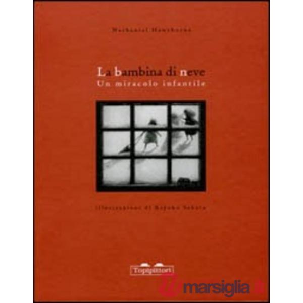 Bambina di neve. Miracolo infantile. Ediz. illustrata (La)