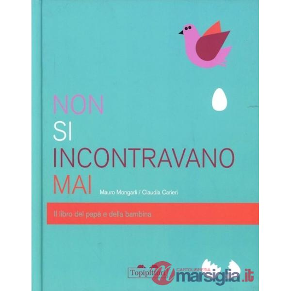 Non si incontravano mai. Il libro del papà e della bambina