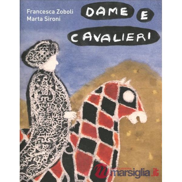 Dame e cavalieri. Ediz. illustrata