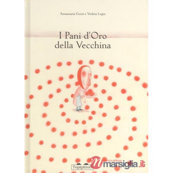 Pani d'oro della vecchina. Ediz. illustrata (I)