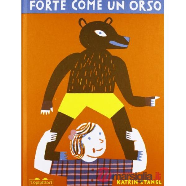 Forte come un orso. Ediz. illustrata