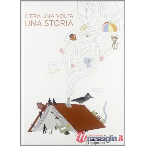C'era una volta una storia. Ediz. illustrata