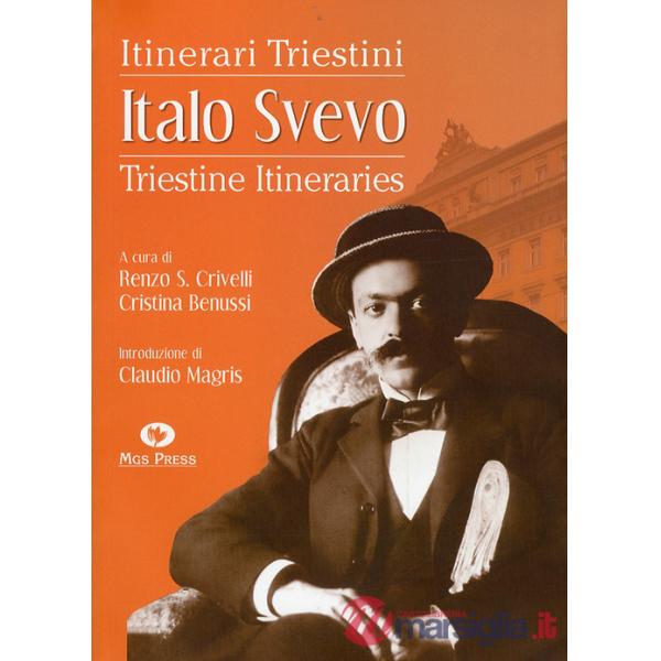 Italo Svevo. Itinerari triestini-Triestine Itineraries. Ediz. bilingue