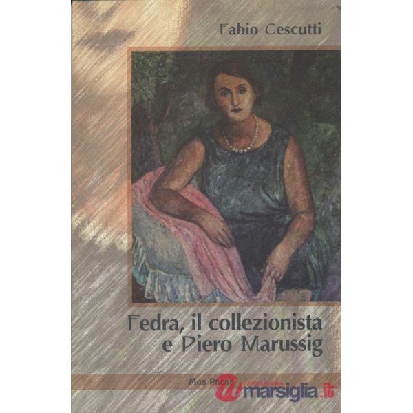 Fedra, il collezionista e Piero Marussig