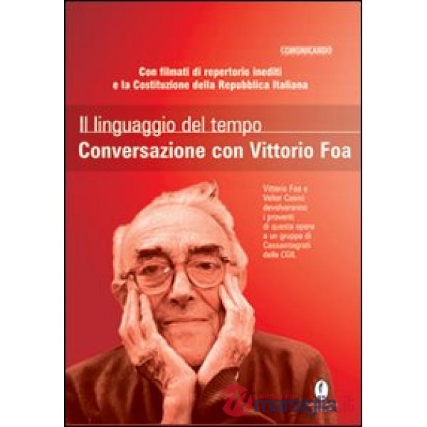 Linguaggio del tempo. Conversazione con Vittorio Foa. Con DVD (Il)