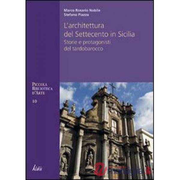 Architettura del Settecento in Sicilia. Storie e protagonisti del tardo barocco
