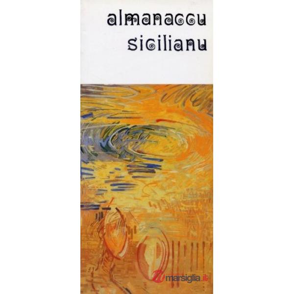 Almanaccu sicilianu 2005. Il frumento, il pane, la pasta, la fame e l'abbondanza nella cultura popolare siciliana