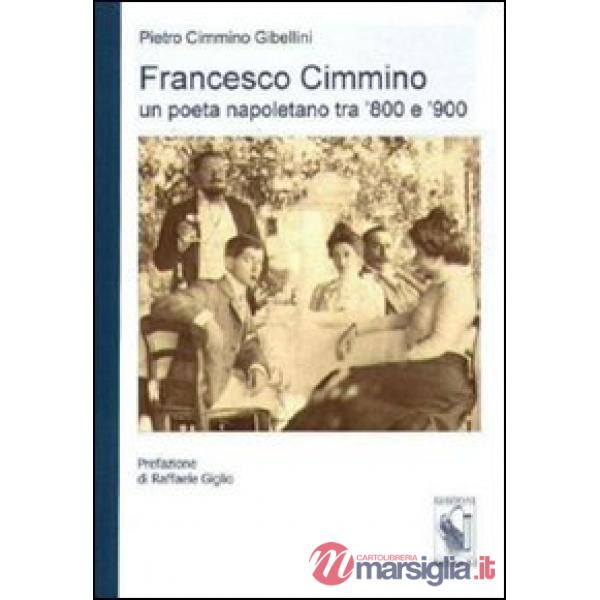Francesco Cimmino. Un poeta napoletano tra '800 e '900