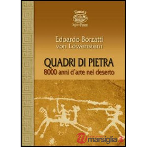 Quadri di pietra. 8000 anni d'arte nel deserto