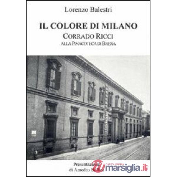 Colore di Milano. Corrado Ricci alla Pinacoteca di Brera (Il)