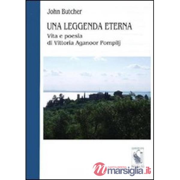 Leggenda eterna. Vita e poesia di Vittoria Aganoor Pompilj (Una)